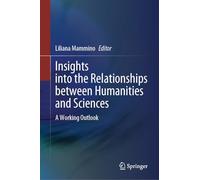 Insights into the Relationships between Humanities and Sciences: A working outlook