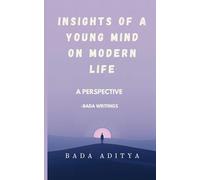 Insights of a Young Mind On Modern Life: A Perspective - Bada writings