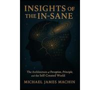 Insights of the In-sane: The Architecture of Reality: 1