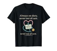 Insignia de Enfermera Always On Duty Never out of Care Camiseta