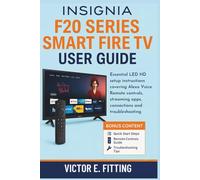 Insignia F20 Series Smart Fire TV User Guide: Essential LED HD setup instructions covering Alexa Voice Remote controls, streaming apps, connections and troubleshooting
