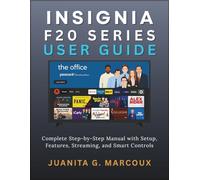 INSIGNIA F20 SERIES USER GUIDE: Complete Step-by-Step Manual with Setup, Features, Streaming, and Smart Controls