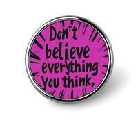 Insignia pequeña redonda de botón "No creas todo lo que piensas", pin de solapa, insignia para bolso, accesorios para camisa de 1 pulgada