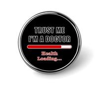 Insignia redonda de metal con diseño de "Confía en mí, soy doctor". Insignia de botón personalizada de 1 pulgada.