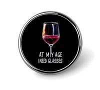 Insignia redonda de metal con diseño de vino a mi edad. Necesito copas. Insignia de botón impresa. Insignias circulares personalizadas de 1 pulgada.