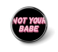 Insignia redonda "Not Your Babe" - Broche - Botón - Elegante - Aluminio - Decorativo - Para Ropa - Mochilas - Sombreros