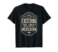 Insignia Vintage You Are Exceeding The Limits of My Medication Camiseta