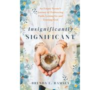 Insignificantly SIGNIFICANT: An Empty Nester's Journey of Embracing Faith, Letting Go, and Trusting God