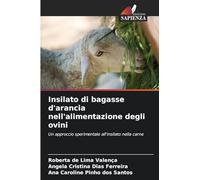 Insilato di bagasse d'arancia nell'alimentazione degli ovini: Un approccio sperimentale all'insilato nella carne