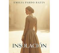 Insolación: Una historia de pasión, deseo y amor prohibido en la España del siglo XIX