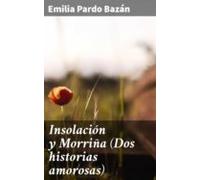 Insolación Y Morriña (dos Historias Amorosas) (ebook)