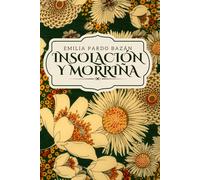 Insolación y Morriña: Edición Crítica Ilustrada: Con Ensayos, Anotaciones Históricas, Glosario y Cronología de la Restauración