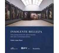 Insolente Belleza. Una Propuesta De Apreciación Del Arte Contemporaneo