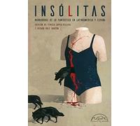 Insólitas: Narradoras de lo fantástico en Latinoamérica y España: 274 (Voces / Literatura)