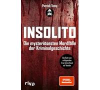 Insolito: Die mysteriösesten Mordfälle der Kriminalgeschichte | Der SPIEGEL-Bestseller zum erfolgreichen True-Crime-Kanal auf Youtube | Spannende Analysen spektakulärer Fälle