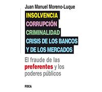Insolvencia, corrupción, criminalidad y crisis de los bancos y de los mercados: El fraude de las preferentes y los poderes públicos: 130 (Investigación)