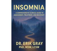 Insomnia: A Comprehensive Clinical Guide to Assessment, Treatment, and Recovery
