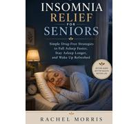 Insomnia relief for seniors: Simple Drug-Free Strategies to Fall Asleep Faster, Stay Asleep Longer, and Wake Up Refreshed