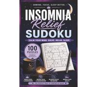 Insomnia Relief Sudoku: Calm Your Mind, Reduce Overthinking, & Fall Asleep Faster with 100 Relaxing Nighttime Puzzles (Solutions and Mindfulness Messages Included)