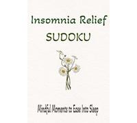 Insomnia Relief SUDOKU Mindful Moments to Ease Into Sleep: Insomnia Relief Sudoku | Mindful Moments to Ease Into Sleep | 6x9 Inches, 110 Pages | 50+ ... | Inspired Sleep Quotes | Medium Difficulty