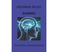 Insomnia Relief Sudoku Puzzle Book: Sudoku Puzzle for Insomnia Relief | Help Calm the Mind, Relax, and Get Rest | 6x9 Inches, 110 pages | 50+ Puzzles | Solutions Included