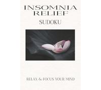 Insomnia Relief sudoku Puzzle book: Sudoku Puzzles for Insomnia relief, help to relax, calm your mind, Comfort, and Daily relaxation for Seniors |6*9 inches, 110pages| [50+ puzzle] Solutions included