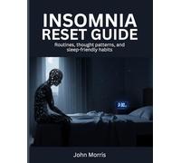 Insomnia Reset Guide: Routines, thought patterns, and sleep-friendly habits