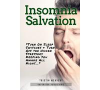 Insomnia Salvation: Turn On Sleep Switches & Turn Off Hidden Stressors Keeping You Awake (The Insomnia Reset Series)