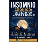 Insomnio Crónico: Los 8 Pasos para Volver a Dormir: El método basado en la terapia cognitivo-conductual del insomnio (TCC-I) - deja de contar ovejas, entiende por qué tu cerebro ha olvidado dormir