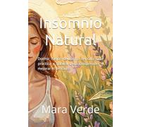 Insomnio natural: Dormir mejor de forma sencilla Guía práctica y natural para comprender y mejorar el descanso (Equilibrio Natural - Remedios fáciles y efectivos para tu bienestar)