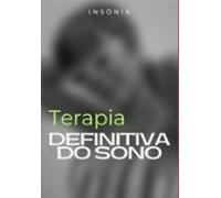 Insônia - Terapia Definitiva Do Sono (ebook)