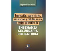 Inspección, Supervision, Evaluación Y Calidad En Un Centro Educativo De Enseñanza Secundaria Obligatoria - 9788499699387