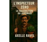 Inspecteur Zéro - La Malédiction du Jardinier: Un polar drôle et décalé au cœur d’un village fleuri… où les secrets poussent vite ! (L’Inspecteur ZÉRO)