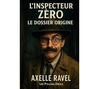 Inspecteur Zéro - Le Dossier Origine: Et si le plus grand mystère… c’était Zéro lui-même ?