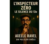 Inspecteur Zéro - Le Silence du 13e: Un roman d’enquête absurde, hilarant… et (un peu) surnaturel (L’Inspecteur ZÉRO)