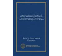 Inspection and control of weights and measures in the United States, prepared with the assistance of Work projects administration Official project no. 701-3-40