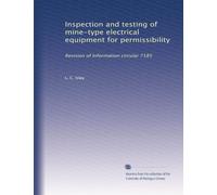 Inspection and testing of mine-type electrical equipment for permissibility: Revision of Information circular 7185