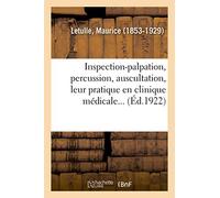 Inspection-palpation, percussion, auscultation, leur pratique en clinique médicale...