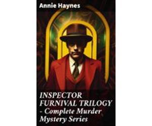 Inspector Furnival Trilogy - Complete Murder Mystery Series (ebook)