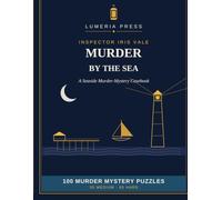 Inspector Iris Vale: Murder by the Sea: 100 Seaside Murder Mystery Logic Puzzles: 2