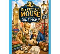 Inspector Mouse and Dr. Finch: The Foggy Streets of London: A Cozy Mystery Coloring Book with Whimsical Detective Adventures Through London (Inspector Mouse Adventures)