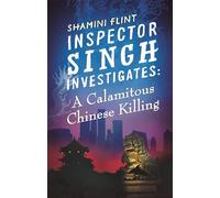 Inspector Singh Investigates: A Calamitous Chinese Killing: Number 6 in series