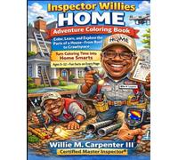Inspector Willie's Home Adventure Coloring Book: Color, Learn, and Explore the Parts of a House, From Roof to Crawlspace (Little Home Heros Collection)