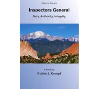 Inspectors General: Duty, Authority, Integrity (Ethics in Practice)