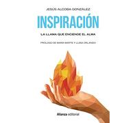 Inspiración: La llama que enciende el alma (Libros Singulares (LS))