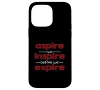 Inspiración Motivacional Aspire to Inspire Before We Expire Carcasa para iPhone 14 Pro MAX