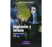 Inspiración y ternura: Sermones marianos de la Santa Juana (1481-1534) (ESTUDIOS Y ENSAYOS)