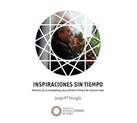 Inspiraciones sin tiempo: Máximas de un antropólogo para alentar el futuro de nuestros hijos: 1 (Atisbos)