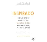 Inspirado: Cómo crear productos tecnológicos que fascinen a los clientes