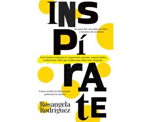INSPÍRATE Así pasé del «NO SABES ESCRIBIR» a mentora de escritores: Cómo escribir tu libro puede potenciar tu carrera. Una historia real para ti, ... que estás muy ocupado. (INSPIRATE Y HAZLO)